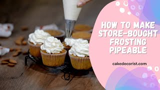 How To Make Store Bought Frosting Pipeable [upl. by Norina]