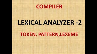 LEXICAL ANALYZER 2 PATTERN LEXEME AND TOKENS [upl. by Naivatco]