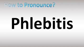 How to Pronounce Phlebitis [upl. by Anhavas]