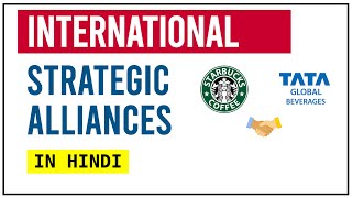 INTERNATIONAL STRATEGIC ALLIANCES EXPLAINED in Hindi  Concept Role Challenges Types  video 8 [upl. by Alvarez897]