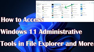 How to Use File Explorer to Access Windows 11 Administrative Too More [upl. by Aeneas]