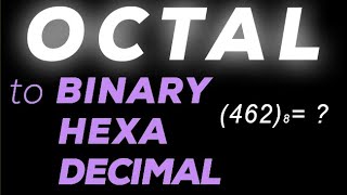 OCTAL to Binary Hexa amp Decimal CONVERSION [upl. by Carolee286]