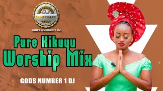 🔴 PURE KIKUYU WORSHIP MIX 1Hrs DJ KASHTRAXX NYIMBO CIA KUINIRA NGAI CHARLES WACHIRA PAUL WAIGANJO [upl. by Femi894]