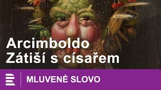 Arcimboldo Zátiší s císařem  MLUVENÉ SLOVO CZ [upl. by Rydder793]