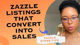 HOW TO CREATE ZAZZLE LISTINGS THAT CONVERT INTO SALES MAKE SALES ON ZAZZLE [upl. by Clarice783]