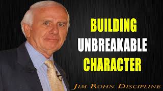 Building Unbreakable Character  Jim Rohn Self Discipline [upl. by Yelsha549]