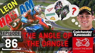 Chasin The Racin 086 Angle of The Dangle LEON HASLAM [upl. by Ecienaj]