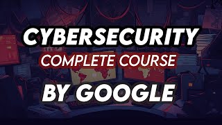 Cybersecurity For Beginners  Basics of Cyber security For Beginners Complete Course Google [upl. by Rockey]