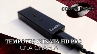 Tempotec Sonata HD Pro  Una Charla [upl. by Ativahs]