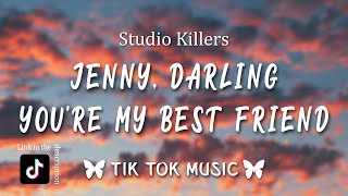 Studio Killers  Jenny Lyrics TikTok Song quotJenny darling youre my best friendquot [upl. by Yruoc]