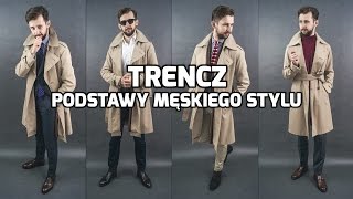 Jak nosić trencz  podstawy męskiego stylu [upl. by Roach]