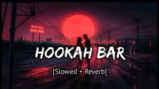 Hookahbar  slowedreverb [upl. by Neiman]