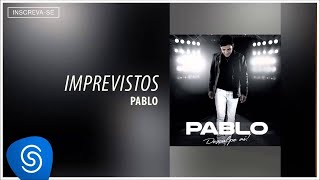 Pablo  Imprevistos Desculpe Aí Áudio Oficial [upl. by Cissie]