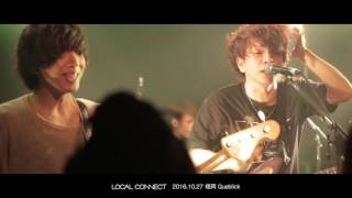 LOCAL CONNECT 「CONNECT YEAR 2016 福岡戦」 [upl. by Shelagh]