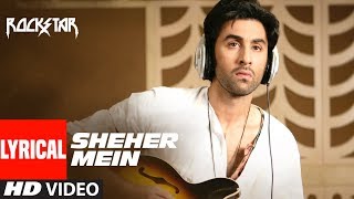 ROCKSTAR  Sheher Mein Song With LYRICS  Ranbir Kapoor  Nargis Fakhri  AR Rahman [upl. by Charbonneau]