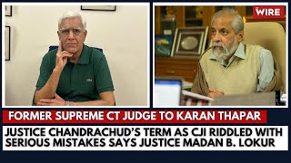 Justice Chandrachud’s Term as CJI Riddled With Serious Mistakes Says Justice Madan B Lokur [upl. by Arrotal]