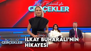 İlkay Buharalı Kendi Hikayesini Anlattı  İlkay Buharalıyla Gerçekler [upl. by Hsreh945]