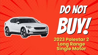 2023 Polestar 2 Long Range Single Motor 😱  7 Reasons NOT to Buy [upl. by Acinorej]