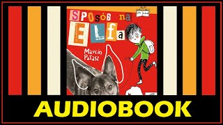 SPOSÓB NA ELFA Audiobook MP3  M Pałasz Posłuchaj lektury za darmo i pobierz całość [upl. by Ner]