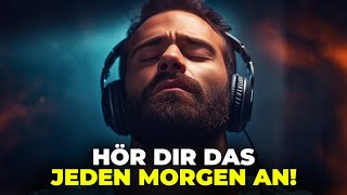 HÖRE DAS JEDEN MORGEN UND EROBERE DEINEN TAG  Motivation Deutsch [upl. by Noeht798]