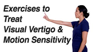 Exercises to Treat Visual Vertigo and Motion Sensitivity [upl. by Leanne654]