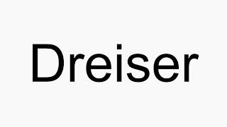 How to pronounce Dreiser [upl. by Rimma]