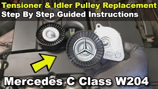 Drive Belt Tensioner amp Idler Pulley Replacement  Mercedes CClass W204  How To DIY [upl. by Harleigh]