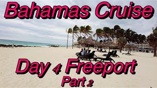 Bahamas Cruise Day 4 Freeport Bahamas Part 2 [upl. by Nacim34]