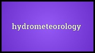 Hydrometeorology Meaning [upl. by Christabel]