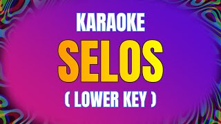 SELOS Karaoke  Lower Key [upl. by Marjie238]