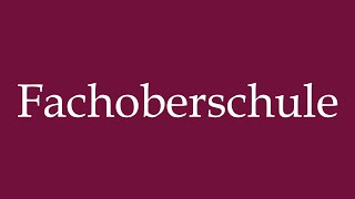 How to Pronounce Fachoberschule Technical college Correctly in German [upl. by Sadinoel]