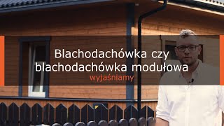 Blachodachówka czy blachodachówka modułowa Doradzamy jakie pokrycie na dach wybrać [upl. by Mixam]