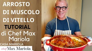 ARROSTO DI MUSCOLO DI VITELLO  FACILE  TUTORIAL  la video ricetta di Chef Max Mariola [upl. by Penelopa]