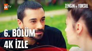 Zengin ve Yoksul 6 Bölüm 4K İZLE  Zengin ve Yoksul [upl. by Nywled]