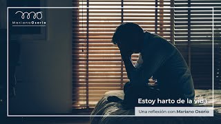 quotEstoy harto de la vidaquot Una reflexión con Mariano Osorio [upl. by Lancaster]