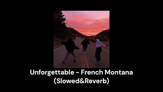 Unforgettable  French Montana SlowedampReverb [upl. by Bernetta]