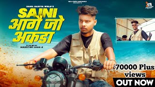 Saini Aage Jo Akda Official Video  Sahil Dahiya Wrld  New Haryanvi Song Haryanavi 2023 [upl. by Standush555]