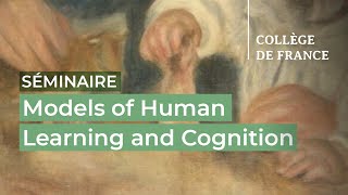 Models of Human Learning and Cognition 4  Stanislas Dehaene 20232024 [upl. by Bradley271]