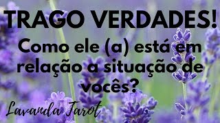 tarot 💣 TRAGO VERDADES Como ele a está em relação a situação de vocês 🤔🤫 [upl. by Skiest]