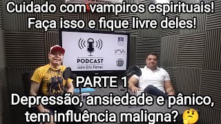 Espiritismo Ep 24 Parte 1  Vampiro Espiritual Depressão Ansiedade Pânico  Com Pedro Valiatti [upl. by Cho]