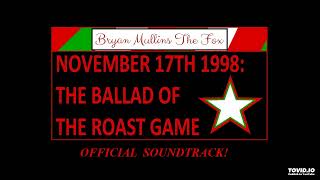 November 17th 1998 The Ballad Of The Roast Game  Official Soundtrack Part 2 [upl. by Rockafellow567]