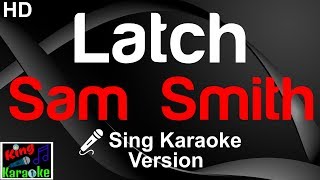 🎤 Sam Smith  Latch Karaoke VersionKing Of Karaoke [upl. by Uranie]