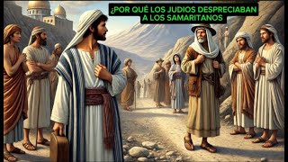 👉¿POR QUÉ LOS JUDÍOS DESPRECIABAN A LOS SAMARITANOS ¿Cuáles fueron las CAUSAS de su DESPRECIO👈 [upl. by Nirihs]