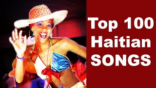 Les 100 plus belles chansons haitiennes de tous les tempsTop 100 Best Haitian Songs of all Time [upl. by Hanford]