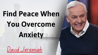 Find Peace When You Overcome AnxietyDavid jeremiah el espiritu santo [upl. by Innig]