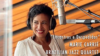 ENCONTROS E DESPEDIDAS  Musique Brésilienne  Marie Carrié Brazilian Jazz Quartet [upl. by Hgielar]