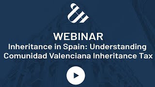 Inheritance in Spain Understanding Comunidad Valenciana Inheritance Tax [upl. by Yatnod]