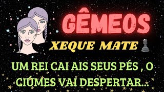 ♊ GÊMEOS 💘 XEQUE MATE ♟️ 🤭 UM REI CAI AOS SEUS PÉS 🙂‍↕️ O CIÚMESaprofetizali [upl. by Arie761]