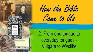 How the bible came to us 2 From one tongue to everyday tongues Vulgate to Wycliffe [upl. by Derman]