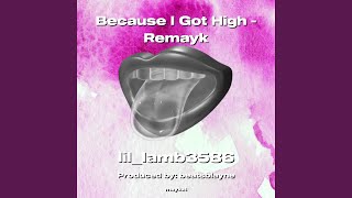 Because I Got High  Remayk [upl. by Vinni]